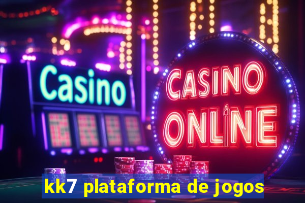 kk7 plataforma de jogos